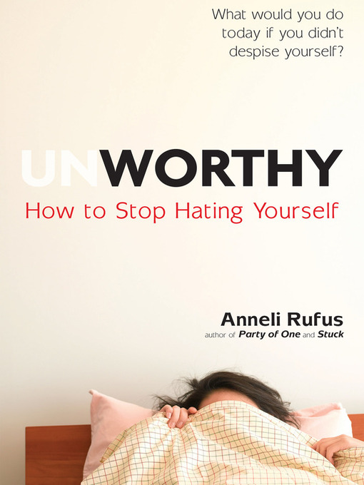 Title details for Unworthy by Anneli Rufus - Available